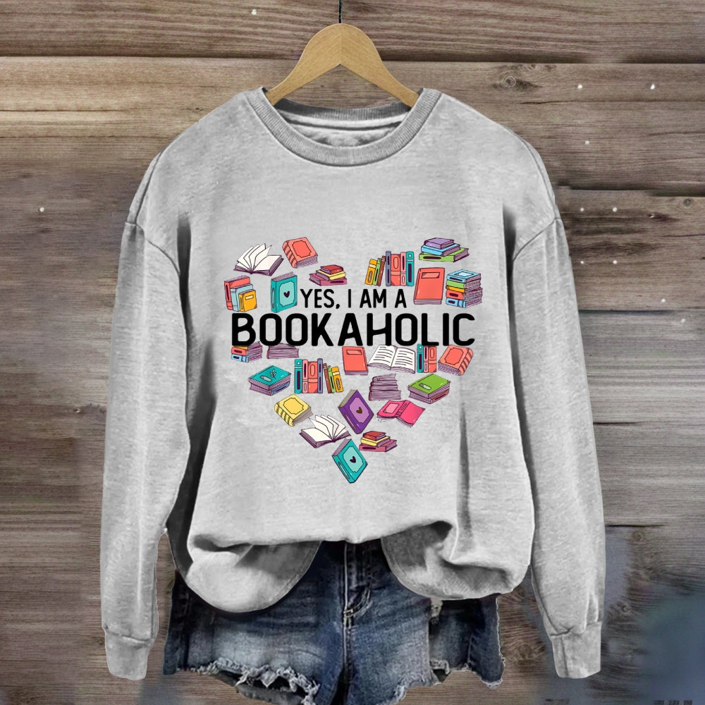 Yes I Am A Bookaholic Book Sweatshirt