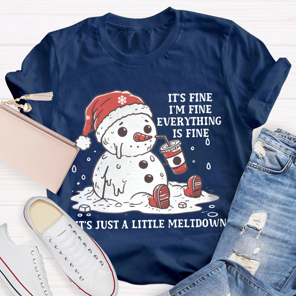 It'S Fine I'M Fine Everything Is Fine It'S Just A Little Meltdown T-shirt