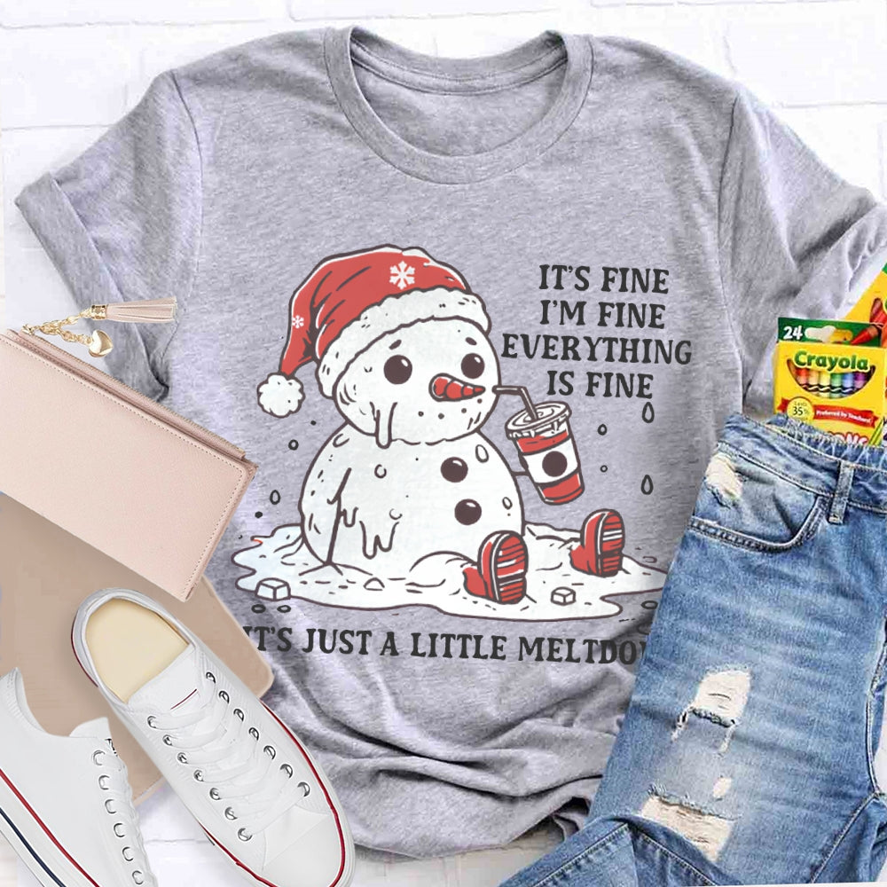 It'S Fine I'M Fine Everything Is Fine It'S Just A Little Meltdown T-shirt