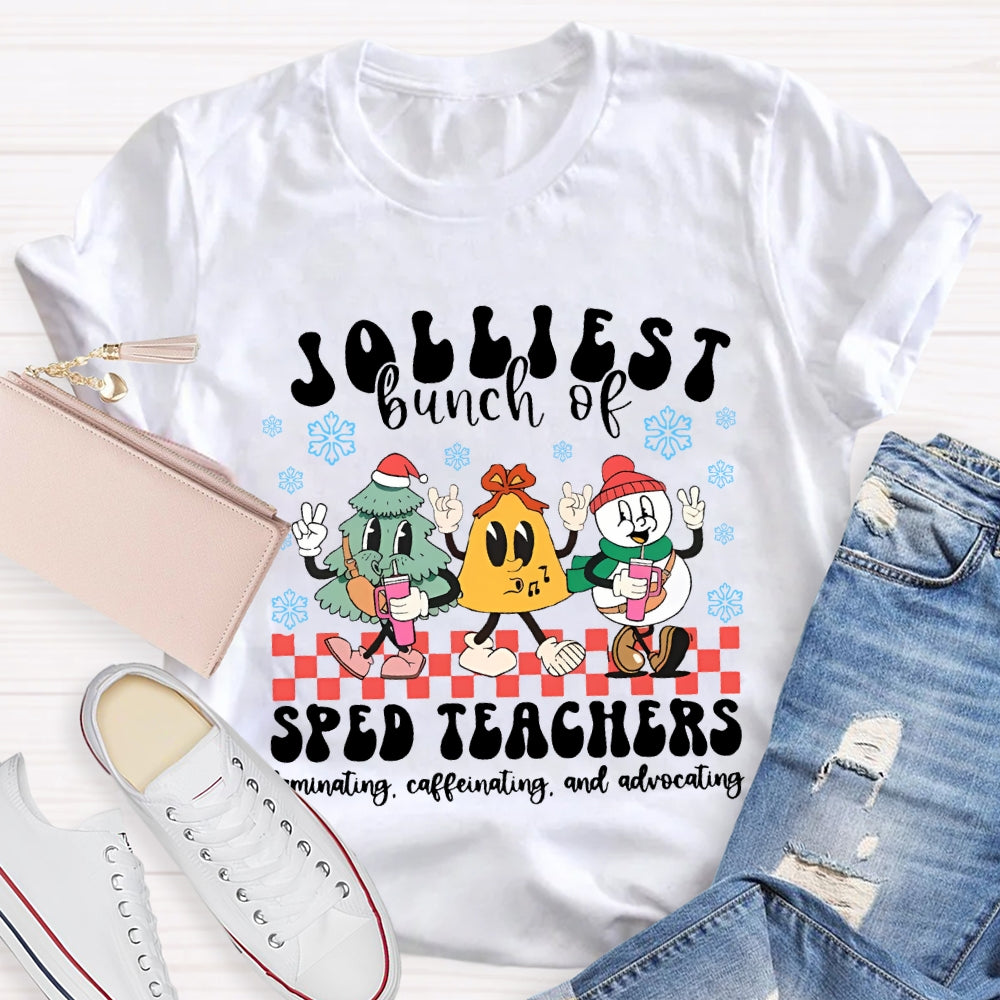 Jolliest Bunch Of Sped Teachers Laminating Caffeinating And Advocating T-shirt