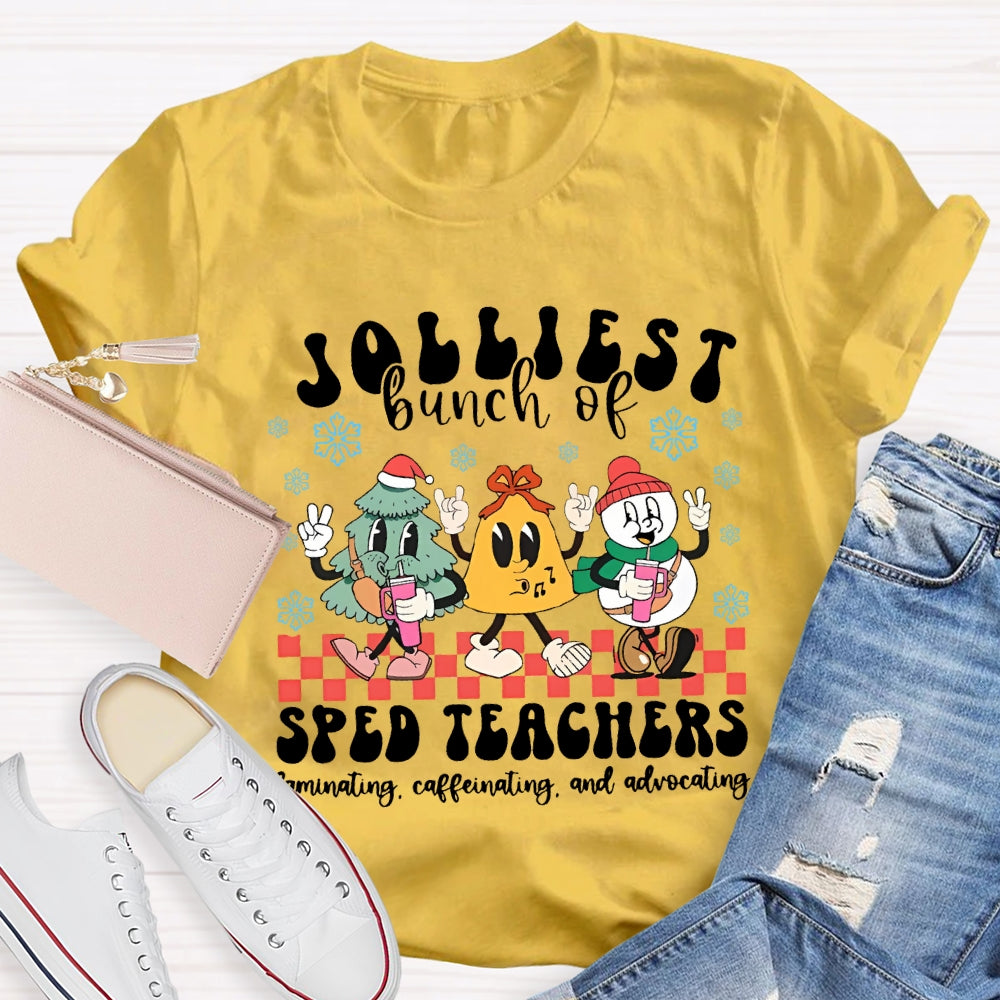 Jolliest Bunch Of Sped Teachers Laminating Caffeinating And Advocating T-shirt