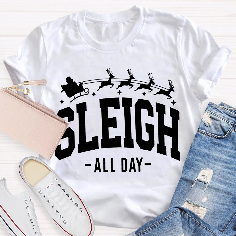 Sleigh All Day Christmas Reindeer And Merry Christmas T-shirt