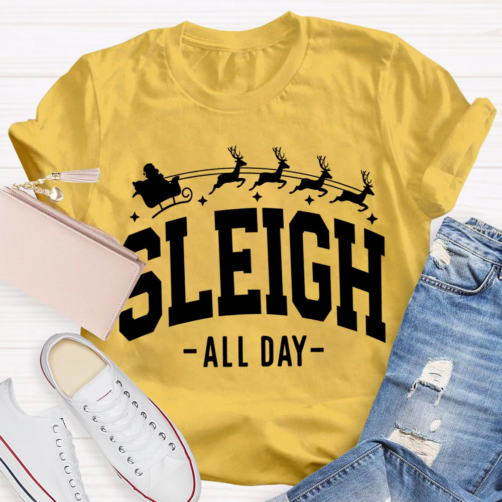 Sleigh All Day Christmas Reindeer And Merry Christmas T-shirt