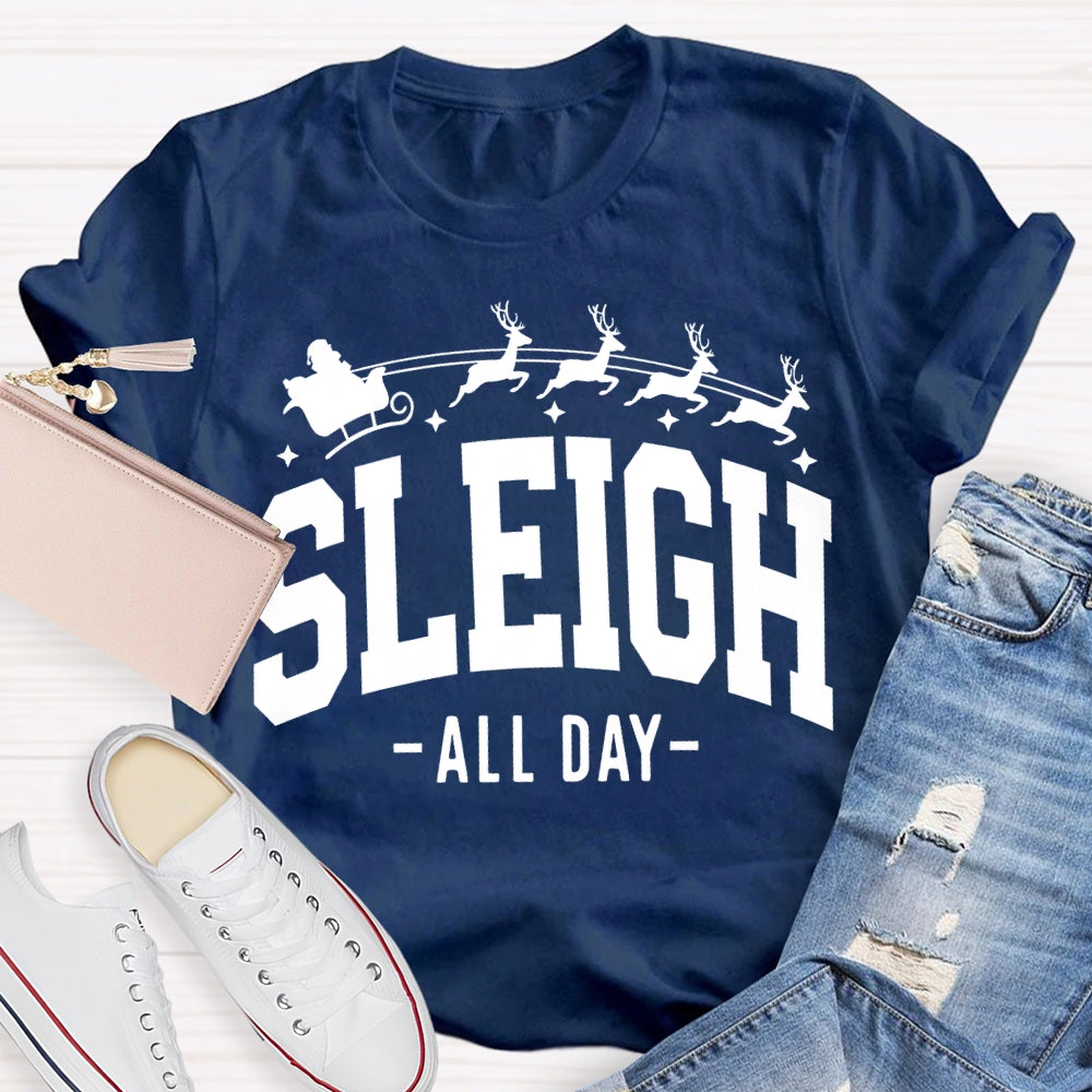 Sleigh All Day Christmas Reindeer And Merry Christmas T-shirt