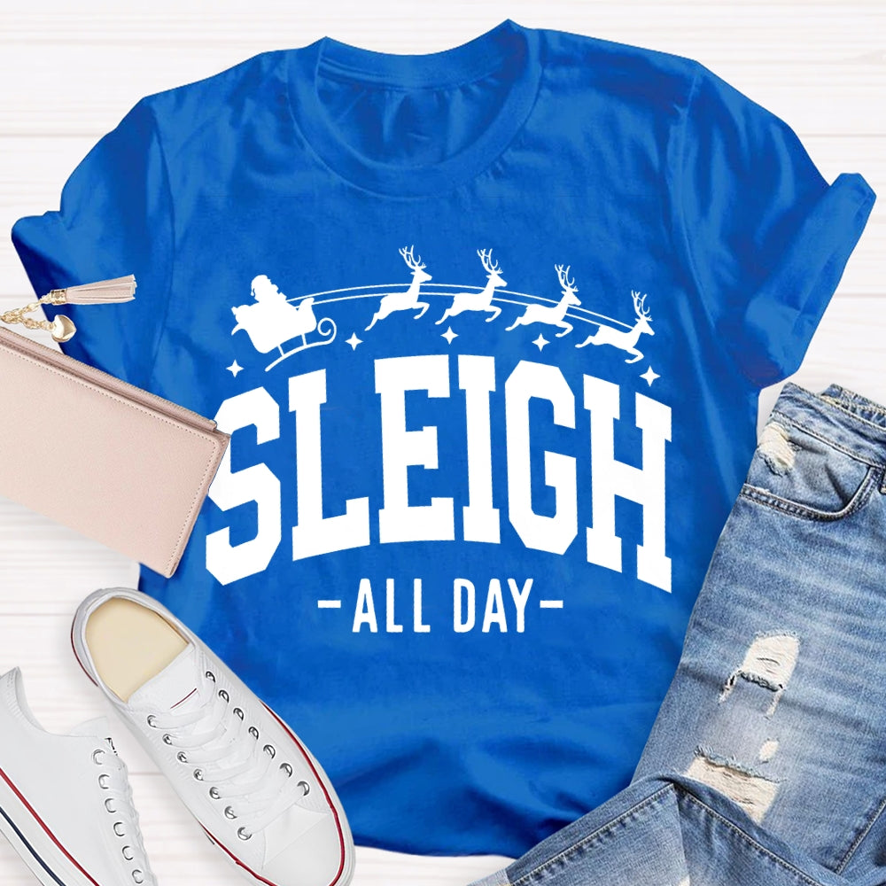 Sleigh All Day Christmas Reindeer And Merry Christmas T-shirt