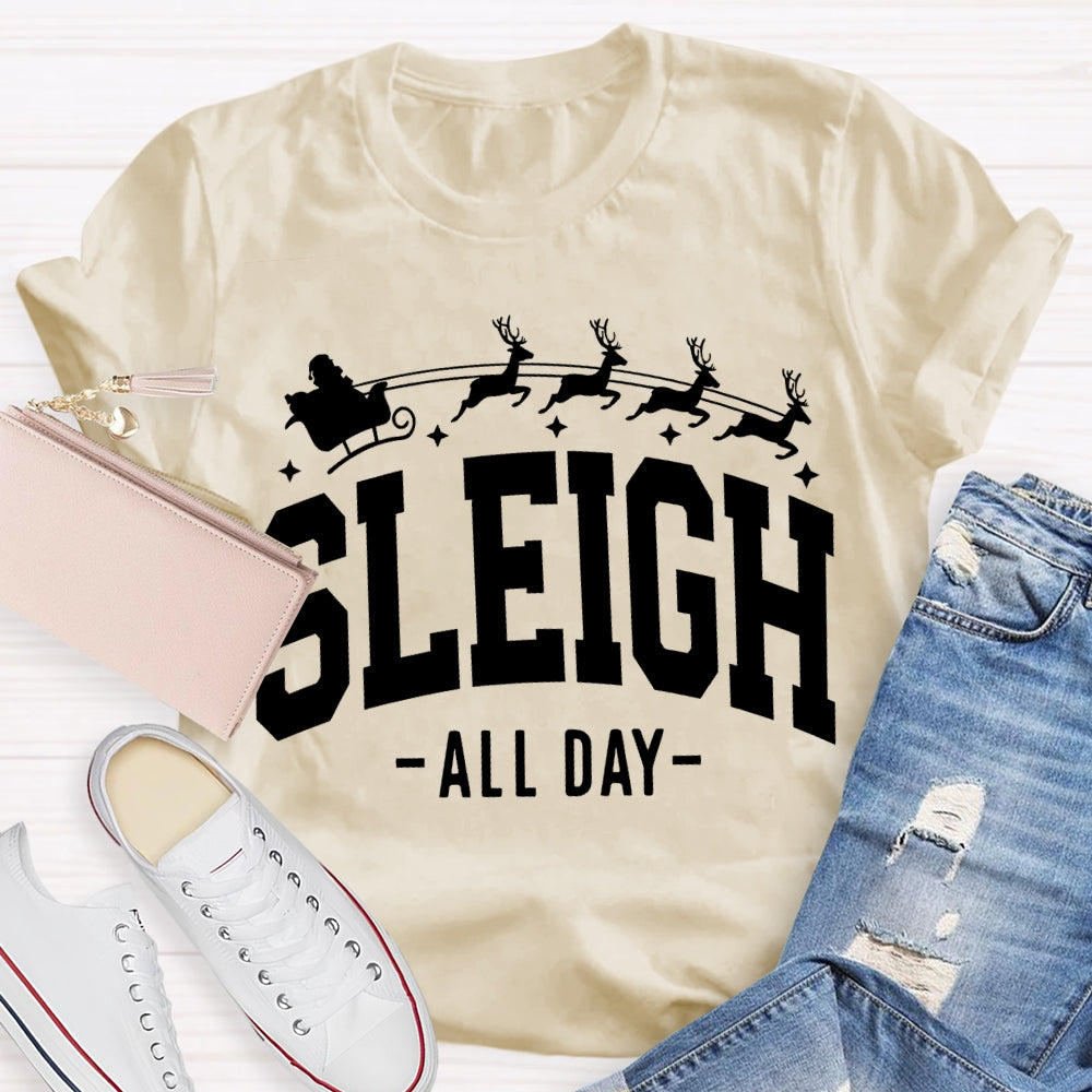 Sleigh All Day Christmas Reindeer And Merry Christmas T-shirt