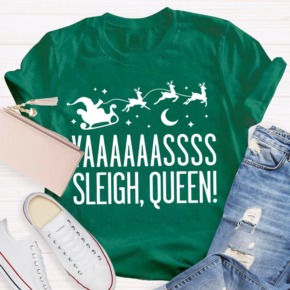 Yaaaassss Sleigh Queen Christmas Reindeer And Christmas Vibes T-shirt