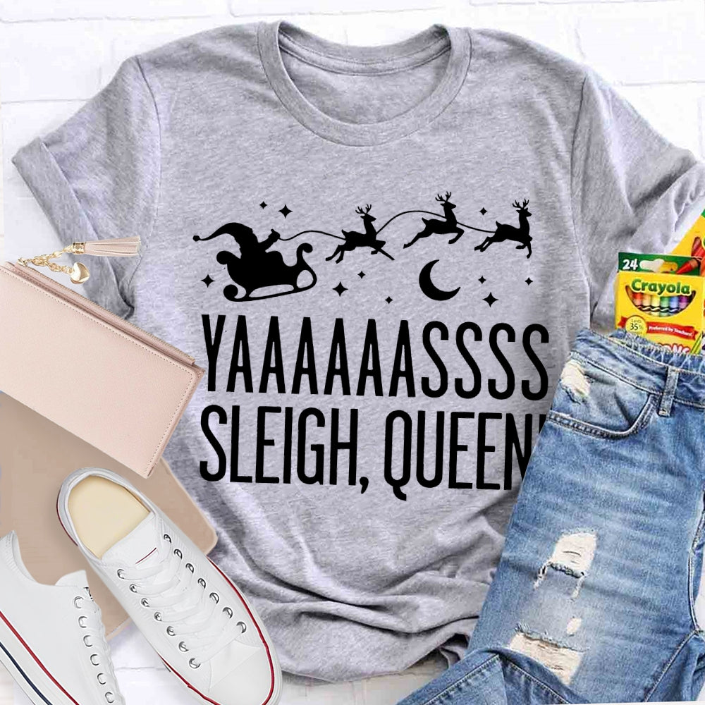 Yaaaassss Sleigh Queen Christmas Reindeer And Christmas Vibes T-shirt