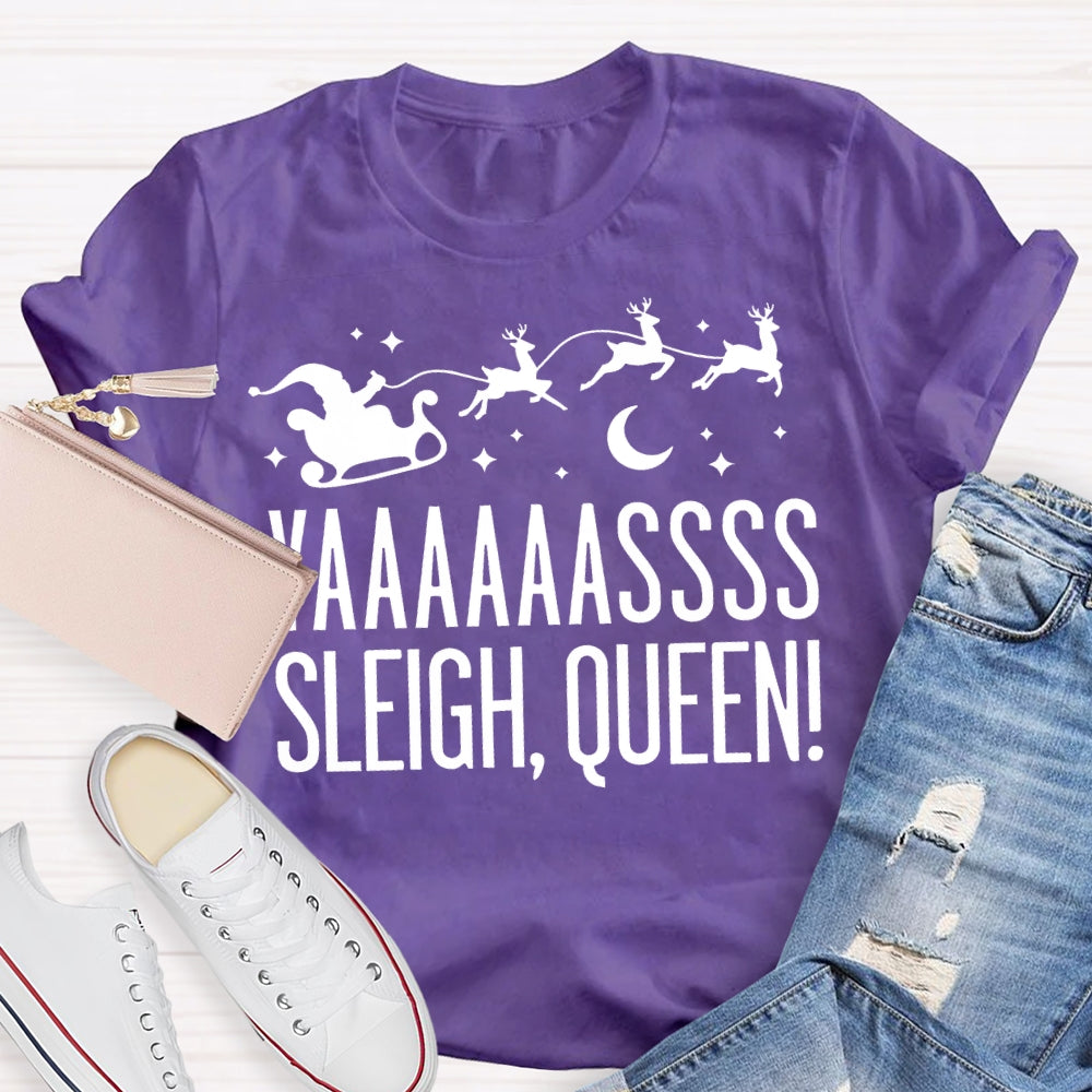 Yaaaassss Sleigh Queen Christmas Reindeer And Christmas Vibes T-shirt