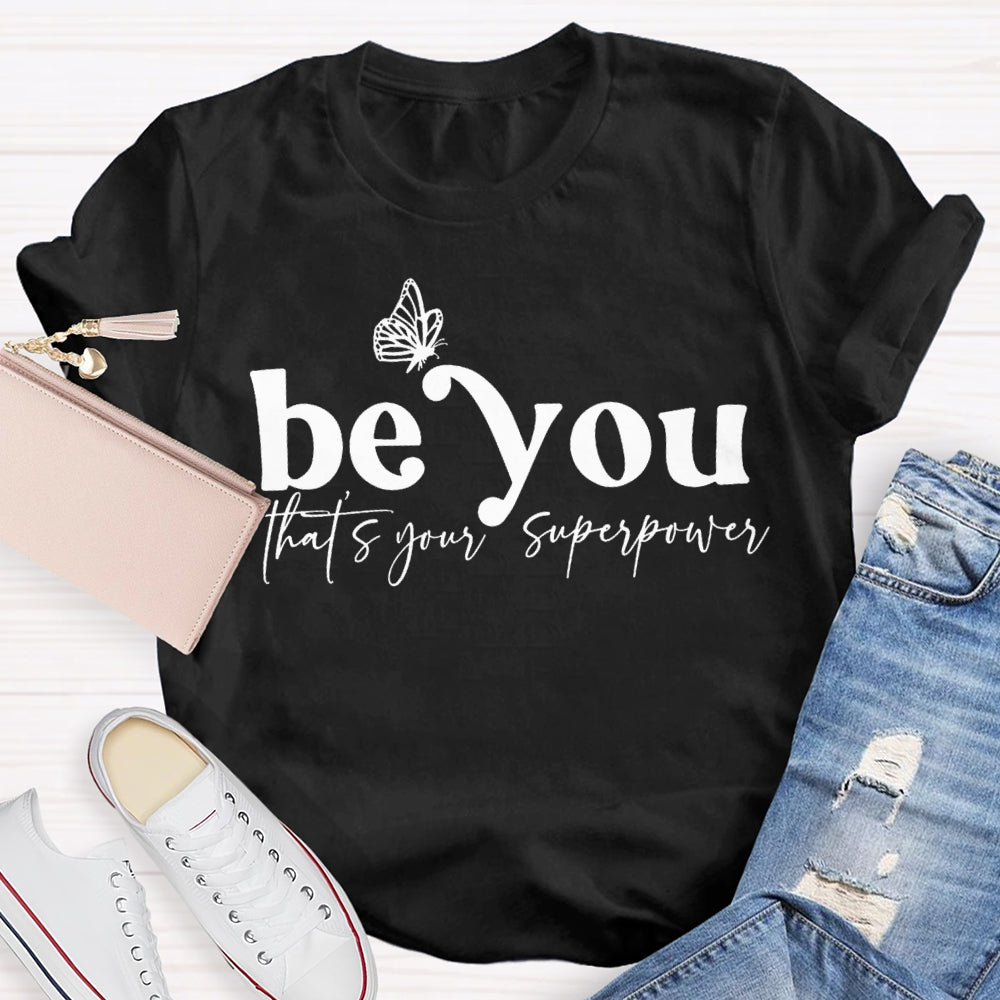 Be You That'S Your Superpower T-shirt