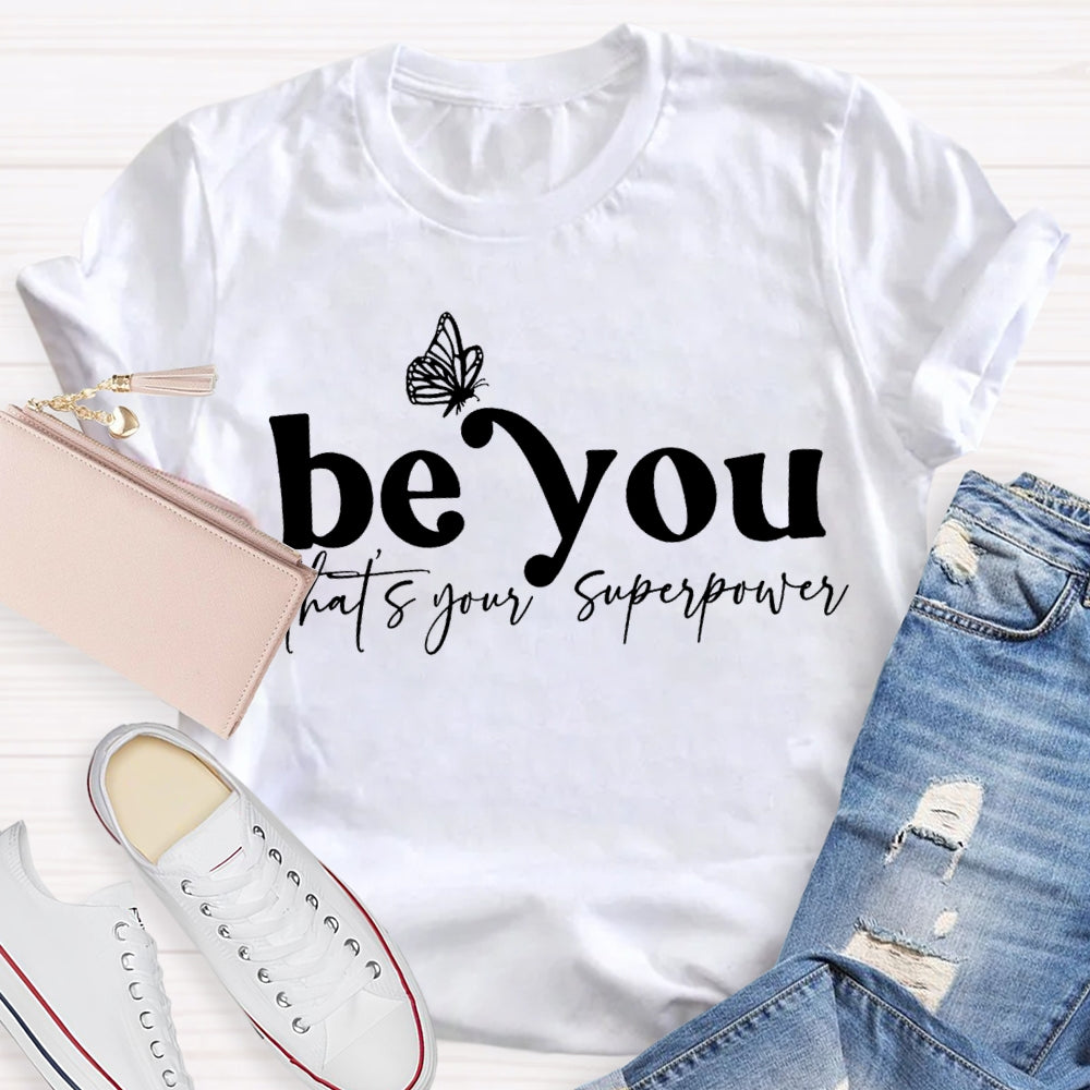 Be You That'S Your Superpower T-shirt