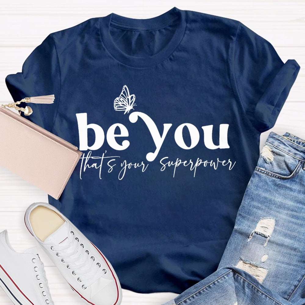 Be You That'S Your Superpower T-shirt