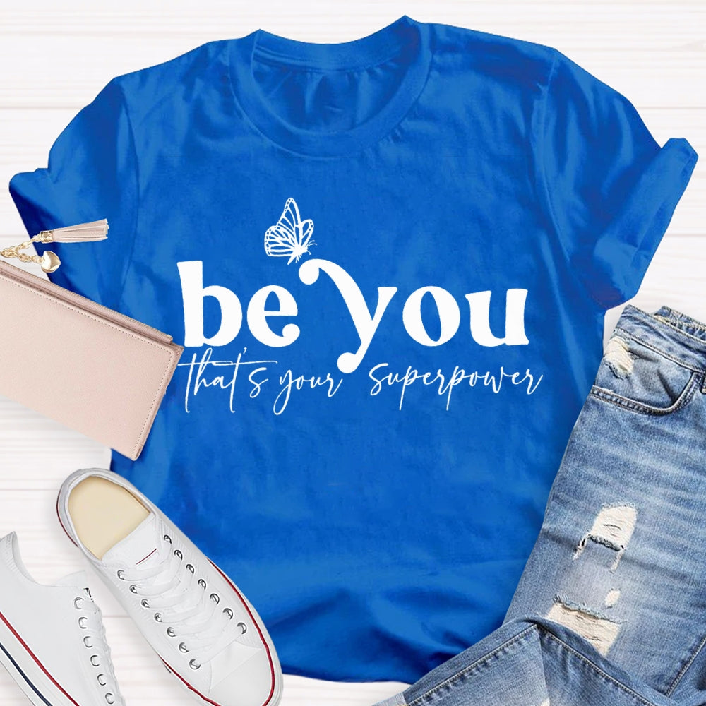 Be You That'S Your Superpower T-shirt