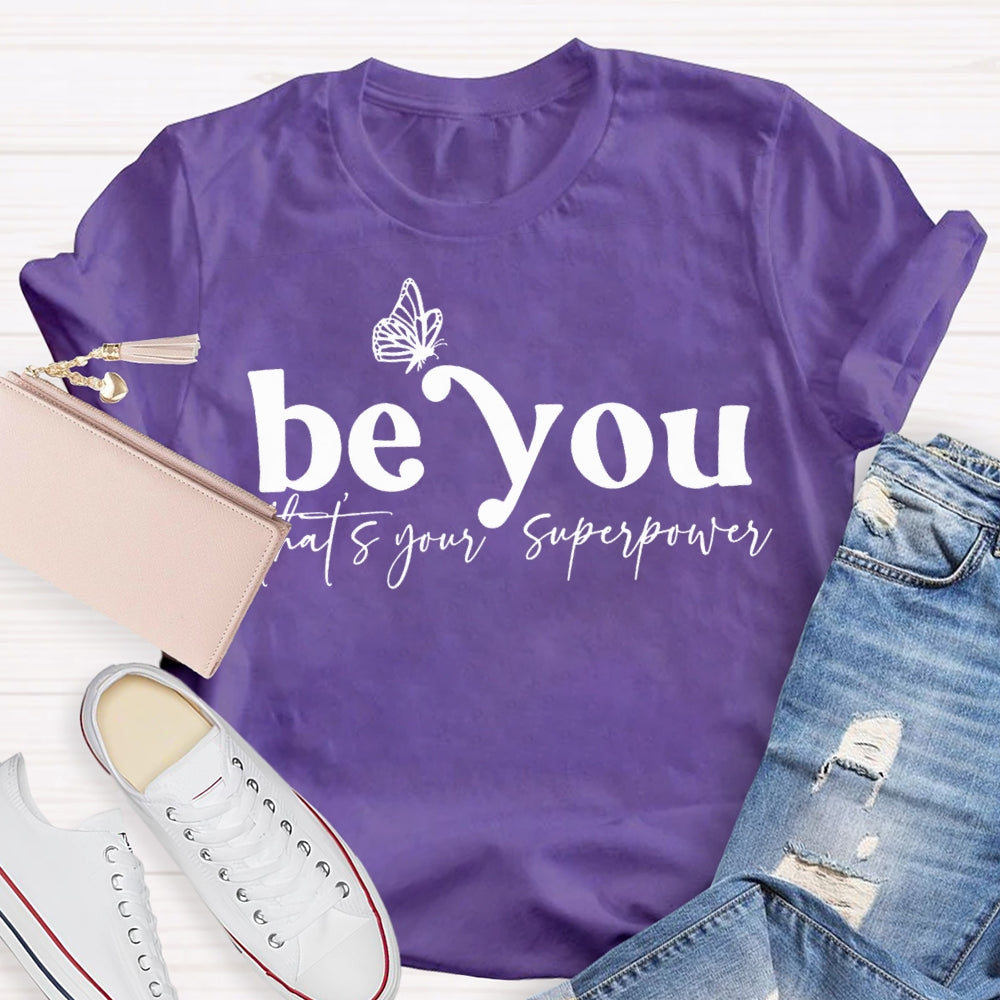 Be You That'S Your Superpower T-shirt