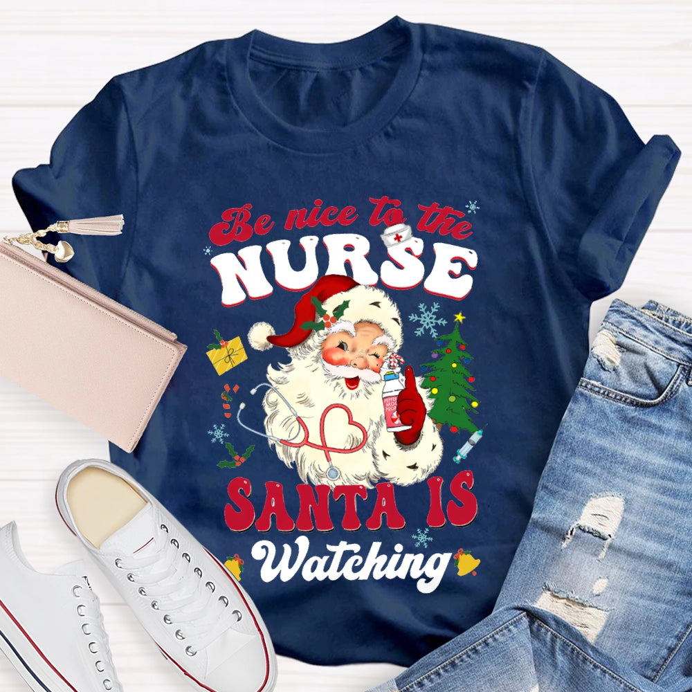Be Nice To The Nurse Santa Is Watching Merry Christmas T-shirt