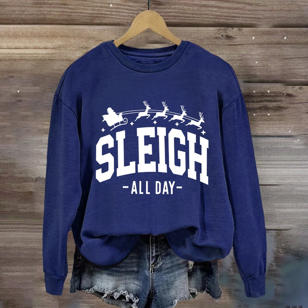 Sleigh All Day Christmas Sweatshirt