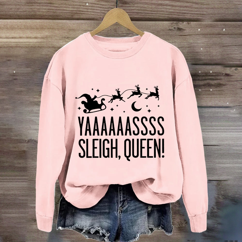 Yaaaassss Sleigh Queen Christmas Reindeer And Christmas Sweatshirt