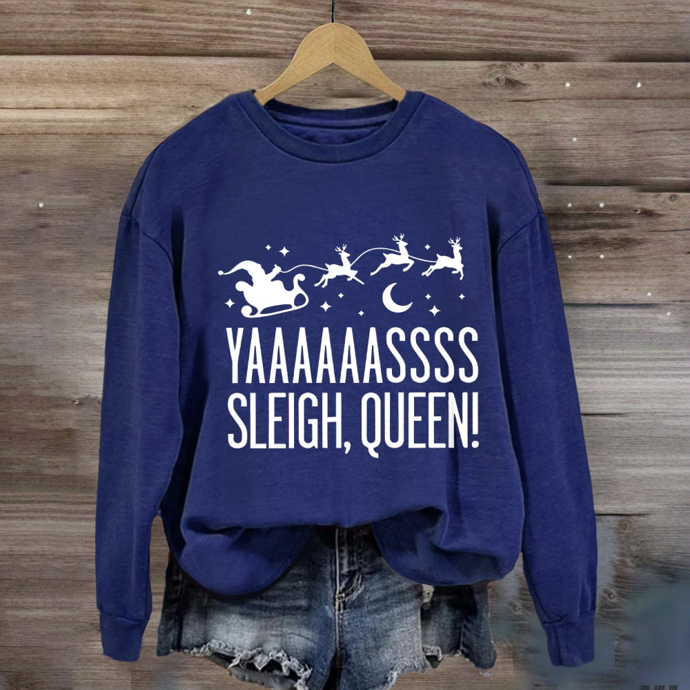 Yaaaassss Sleigh Queen Christmas Reindeer And Christmas Sweatshirt