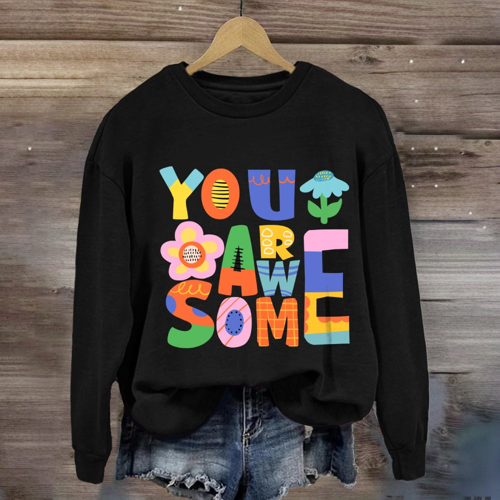 You Are Awesome Sweatshirt