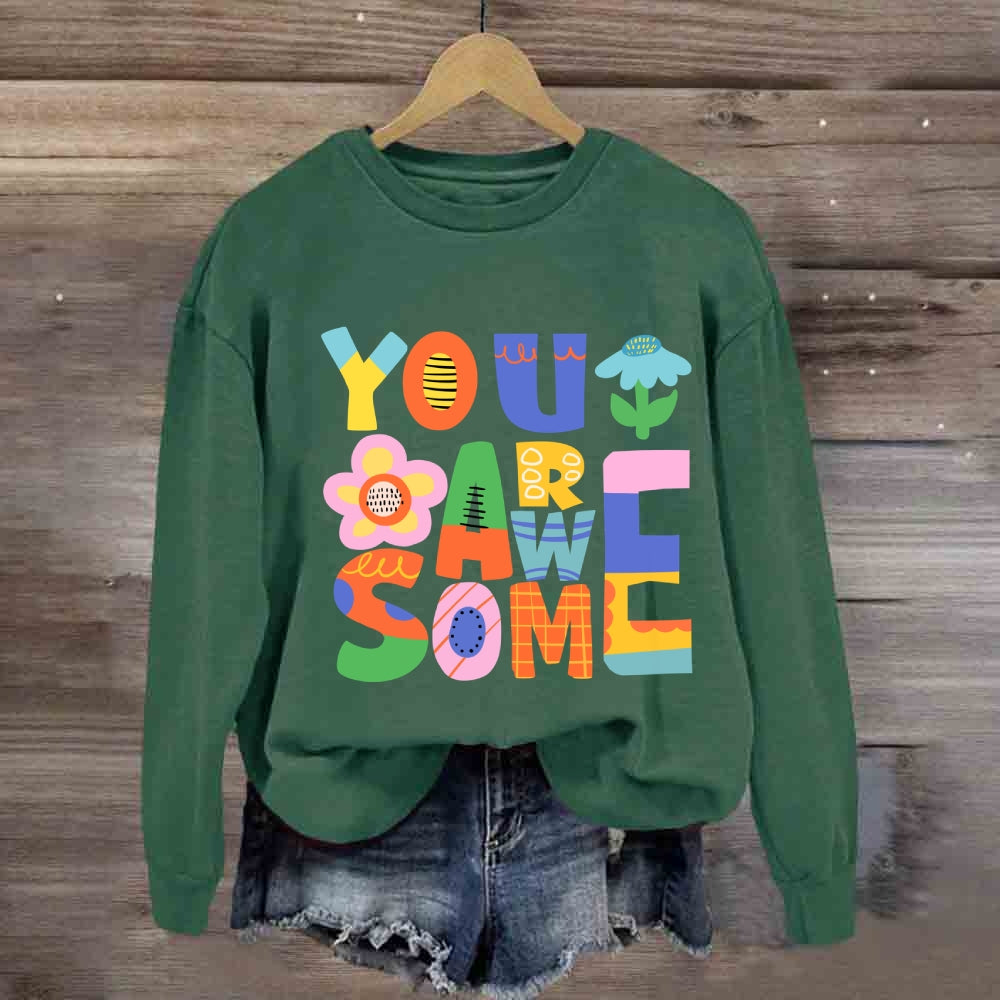 You Are Awesome Sweatshirt