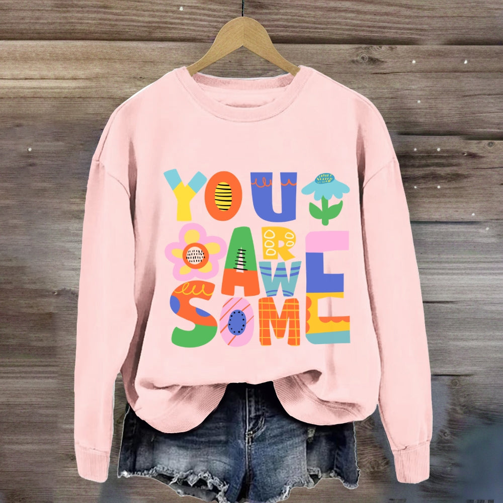 You Are Awesome Sweatshirt