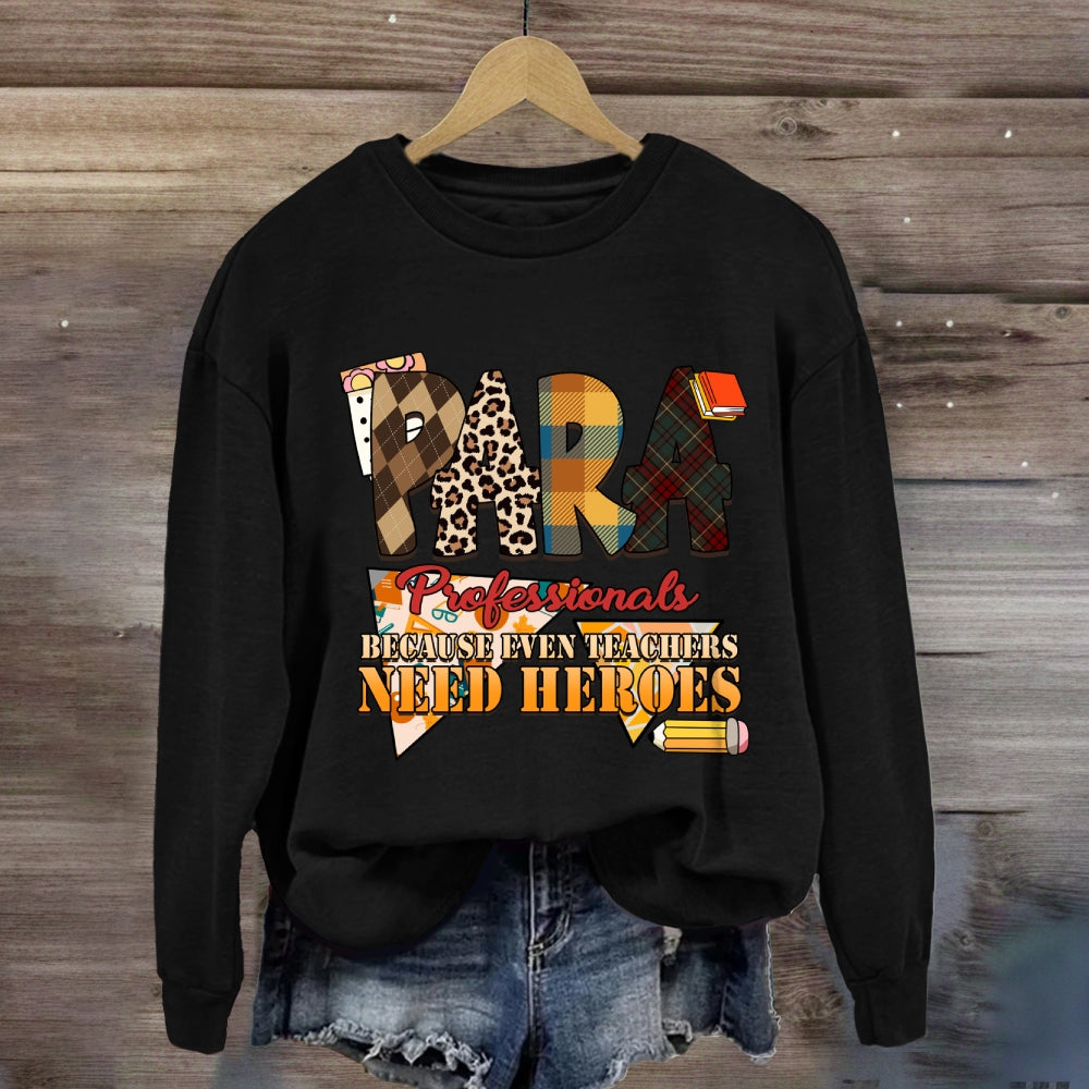 Paraprofessionals Because Even Teachers Need Heroes Plaid Sweatshirt