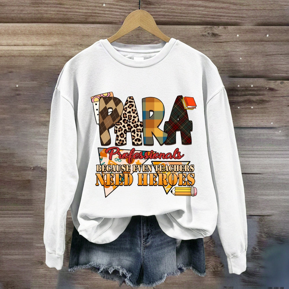 Paraprofessionals Because Even Teachers Need Heroes Plaid Sweatshirt