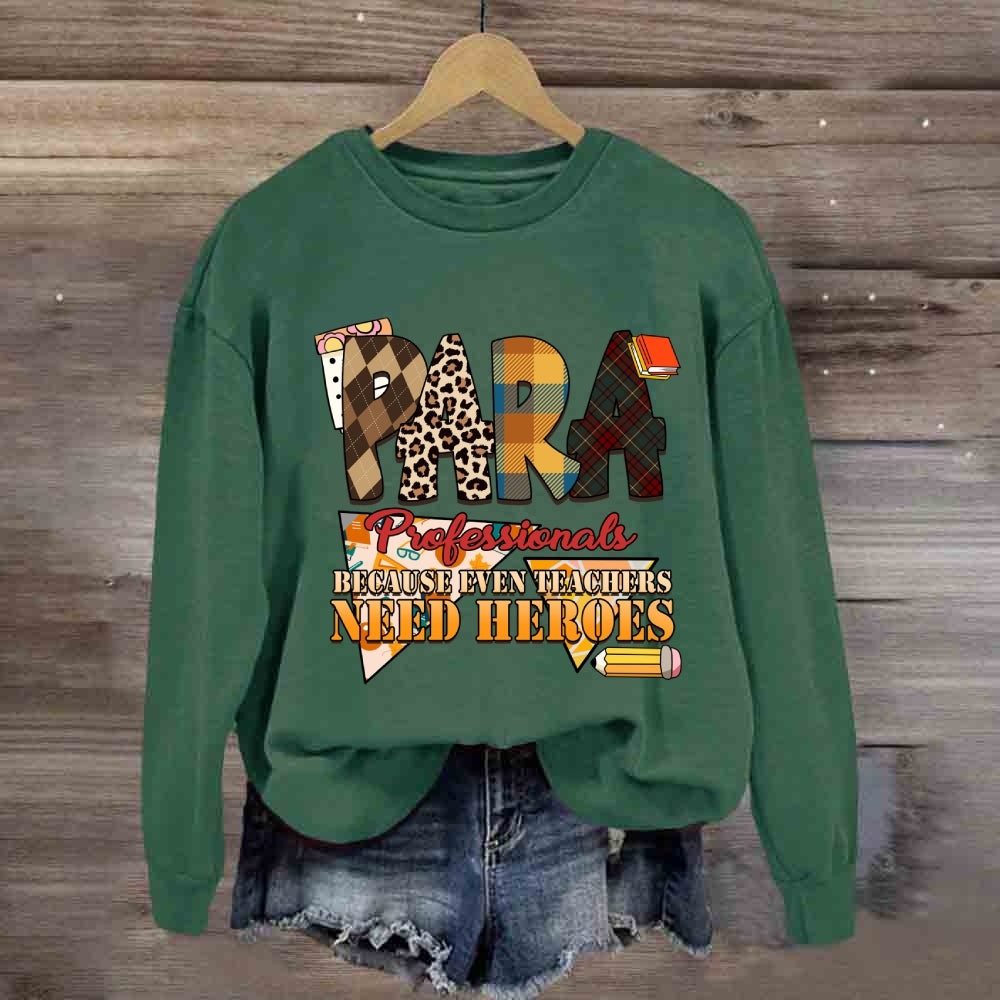 Paraprofessionals Because Even Teachers Need Heroes Plaid Sweatshirt