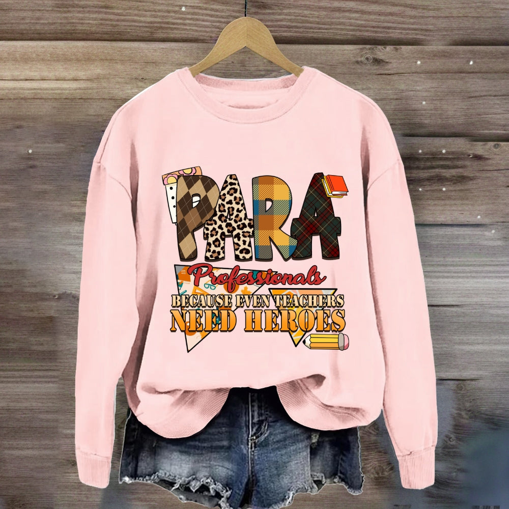 Paraprofessionals Because Even Teachers Need Heroes Plaid Sweatshirt