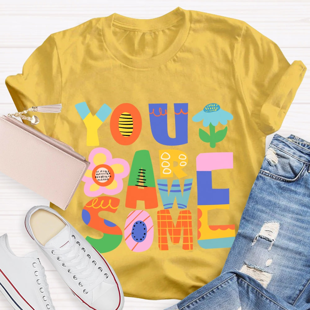 You Are Awesome T-Shirt