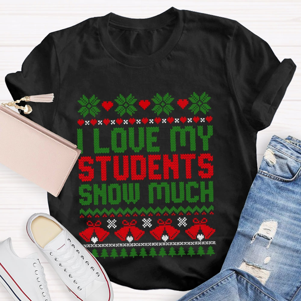 Christmas I Love My Students Snow Much T-Shirt