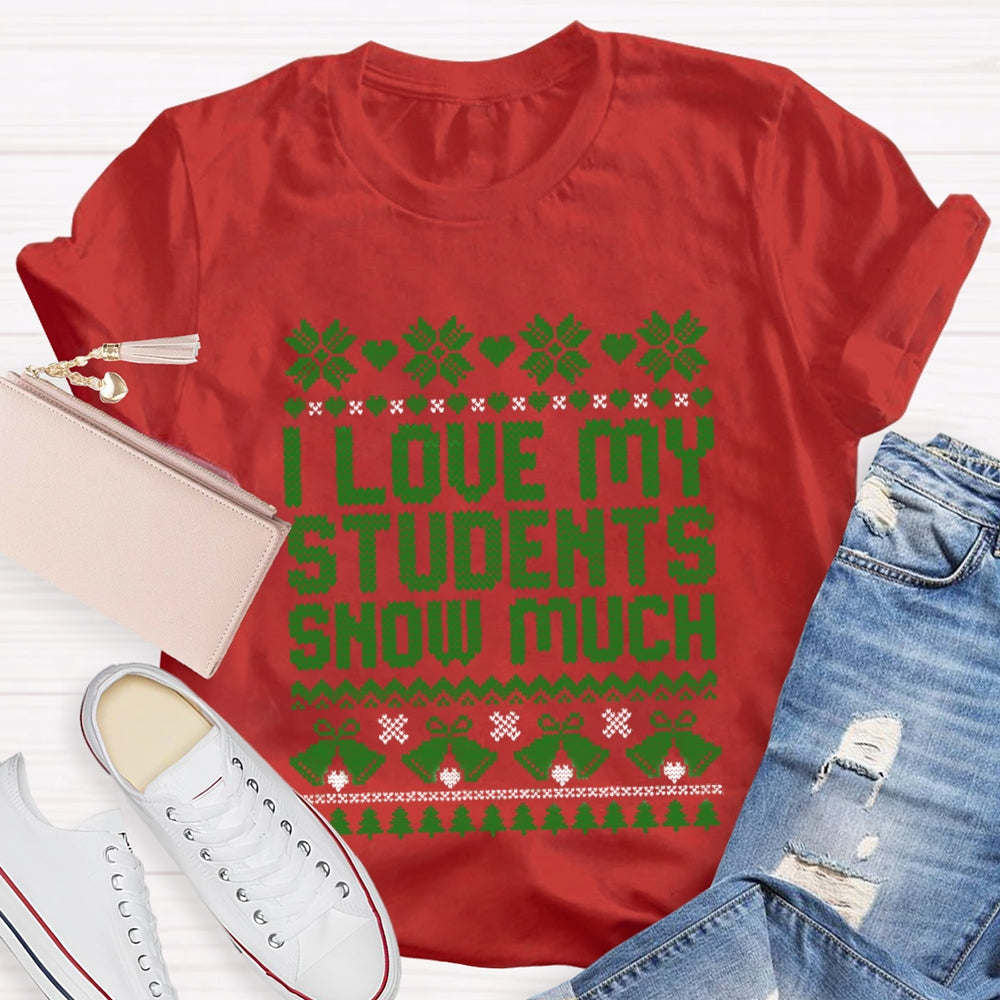 Christmas I Love My Students Snow Much T-Shirt