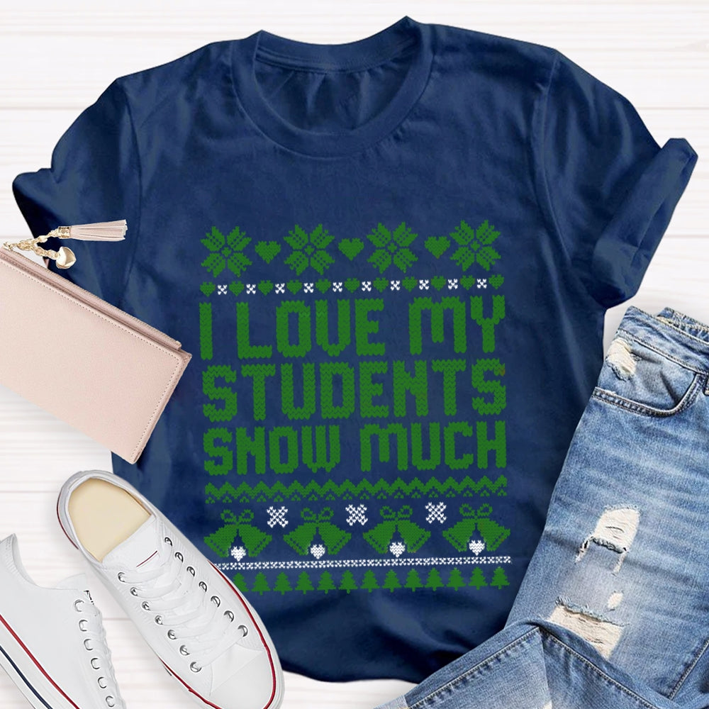 Christmas I Love My Students Snow Much T-Shirt