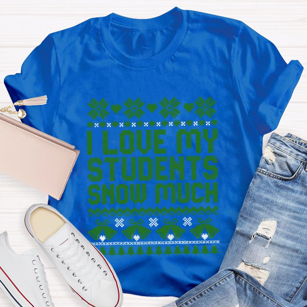 Christmas I Love My Students Snow Much T-Shirt