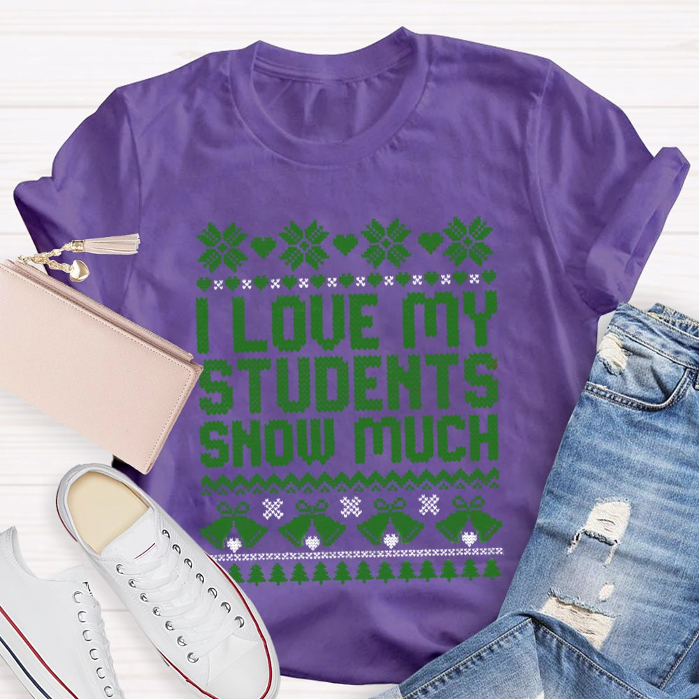 Christmas I Love My Students Snow Much T-Shirt