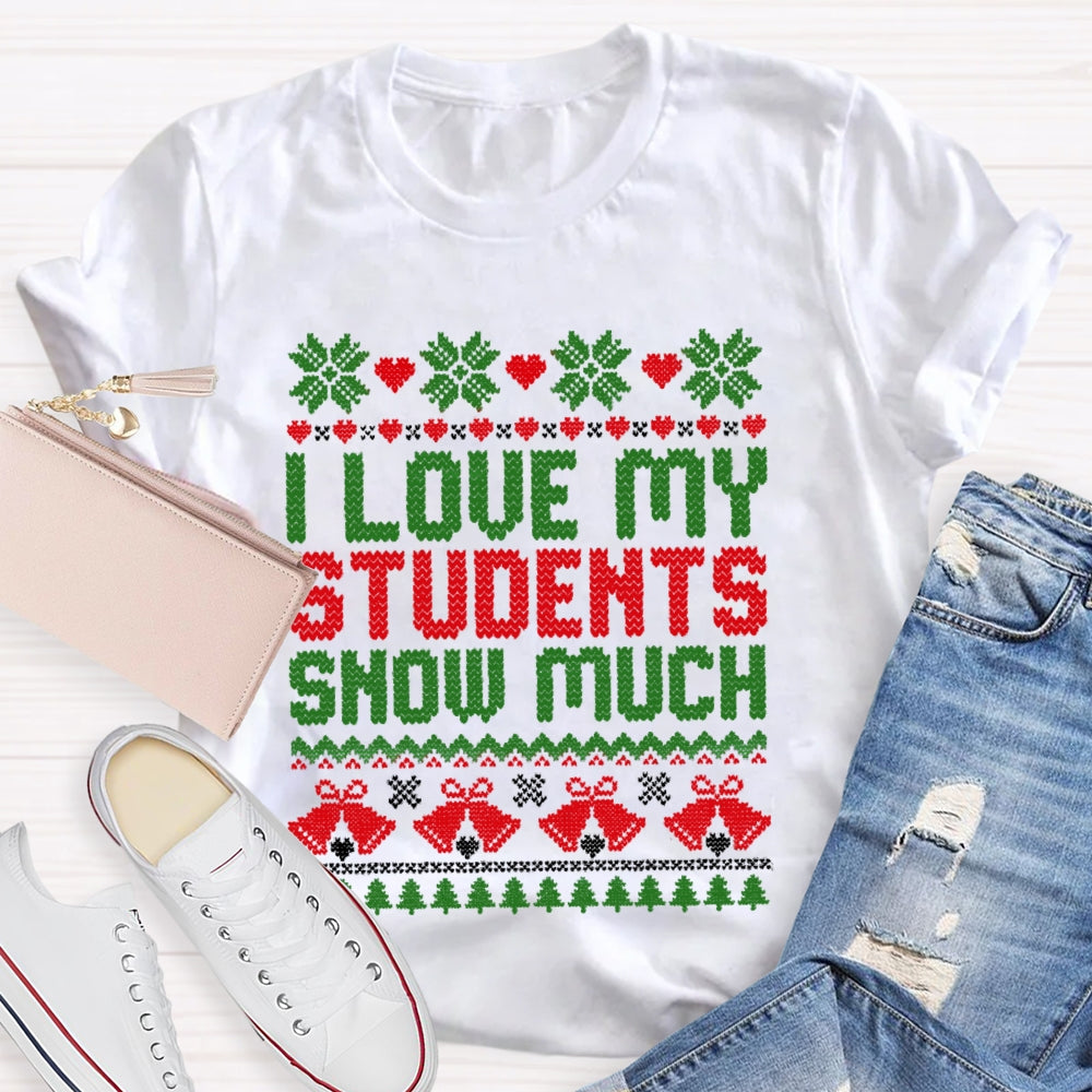 Christmas I Love My Students Snow Much T-Shirt
