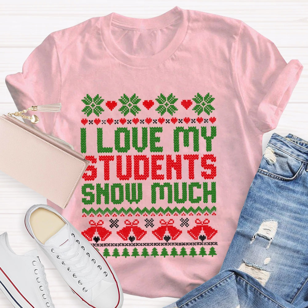 Christmas I Love My Students Snow Much T-Shirt