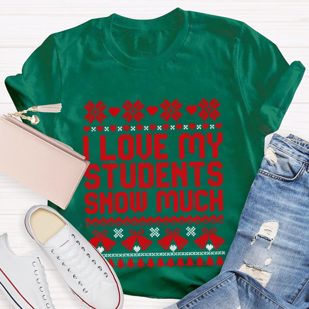 Christmas I Love My Students Snow Much T-Shirt