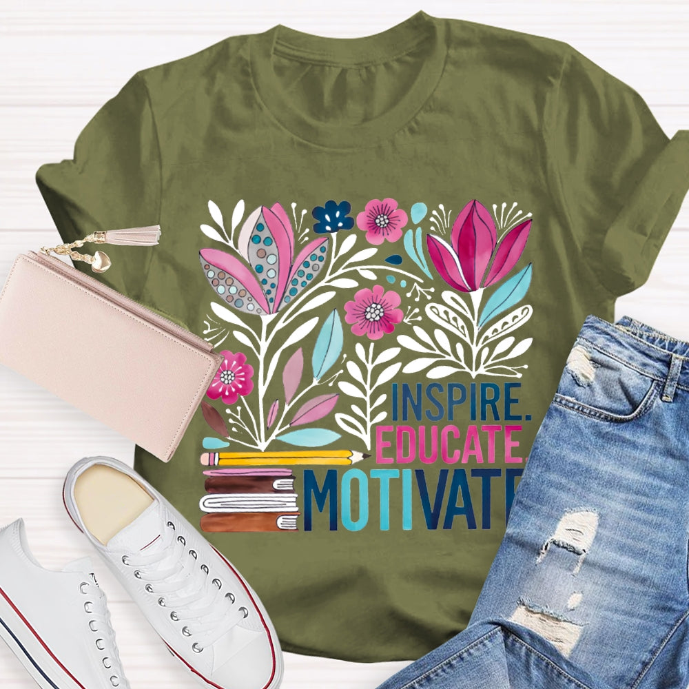 Inspire Educate Motivate Colorful Flowers T-shirt