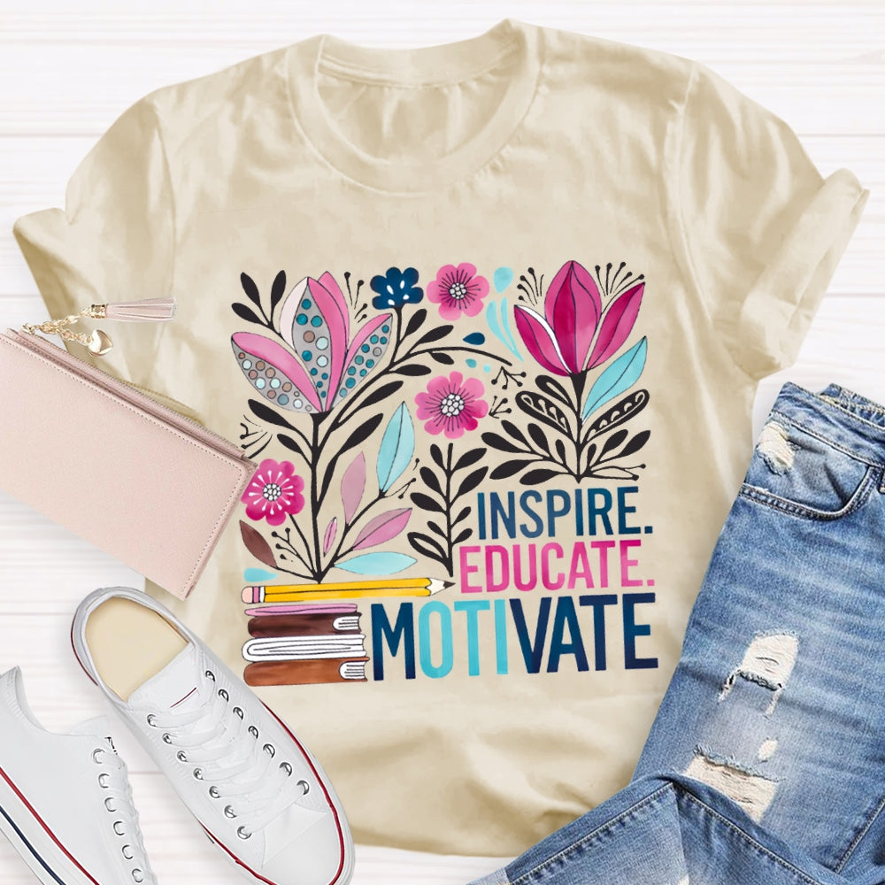 Inspire Educate Motivate Colorful Flowers T-shirt