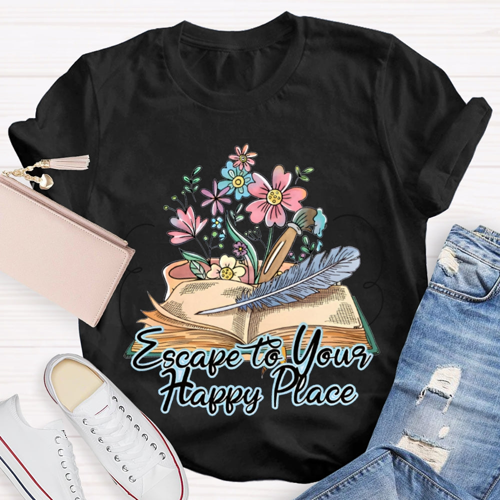 Escape To Your Happy Place Books And Flowers T-shirt
