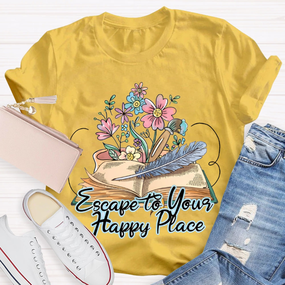 Escape To Your Happy Place Books And Flowers T-shirt