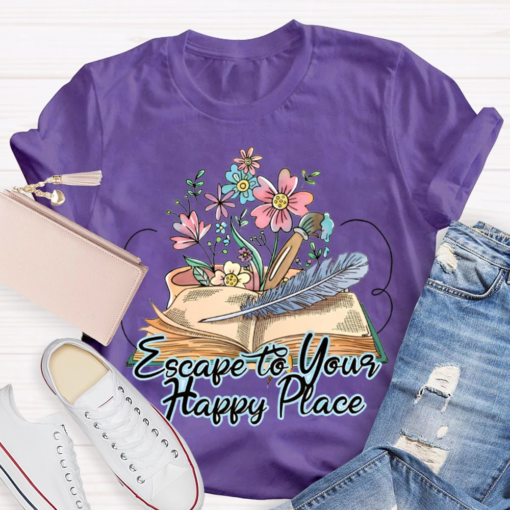 Escape To Your Happy Place Books And Flowers T-shirt