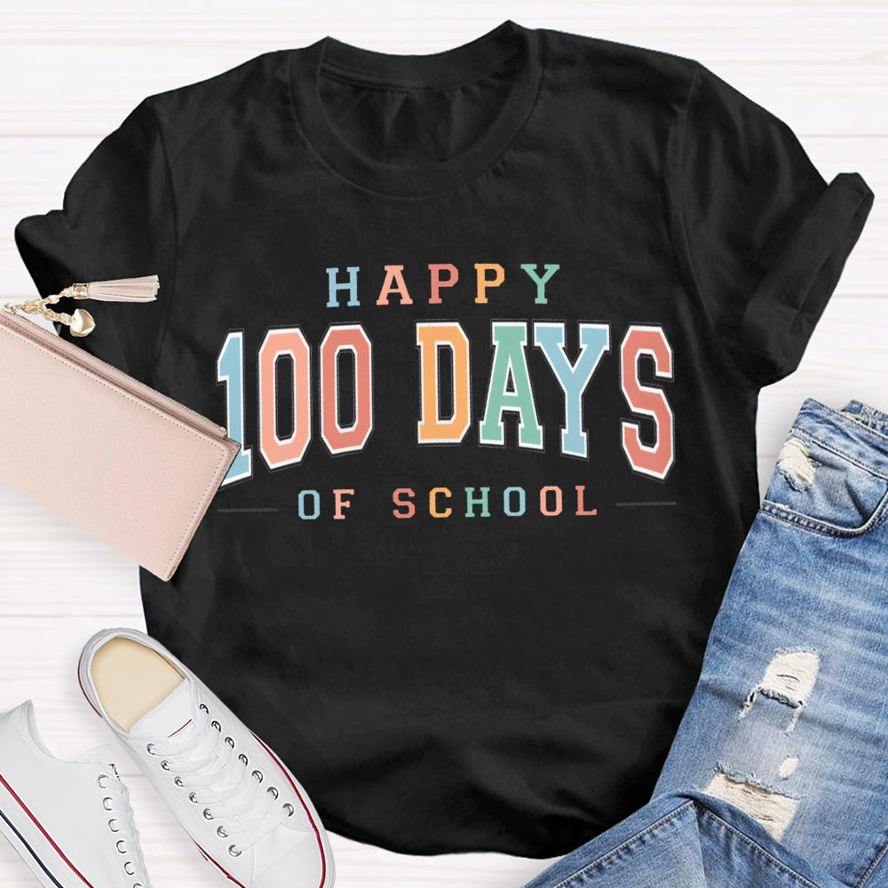 Happy 100 Of School Colored Fonts T-shirt