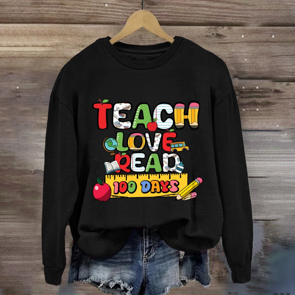 Teach Love Read 100 Days Sweatshirt