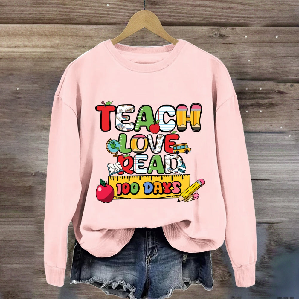 Teach Love Read 100 Days Sweatshirt
