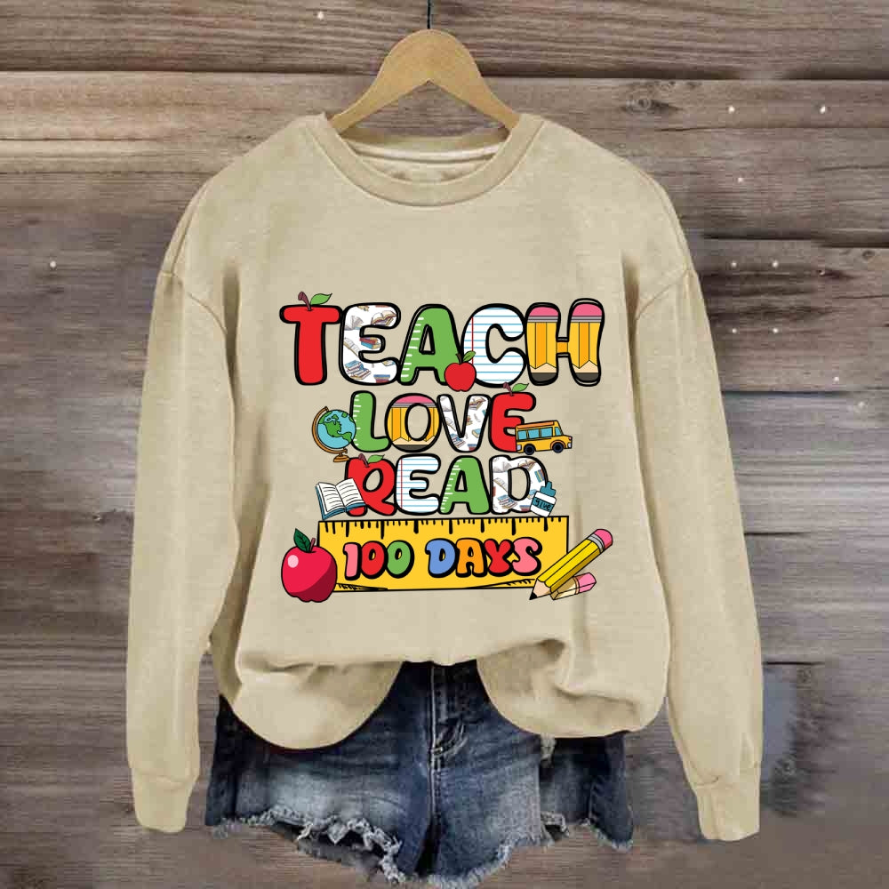 Teach Love Read 100 Days Sweatshirt