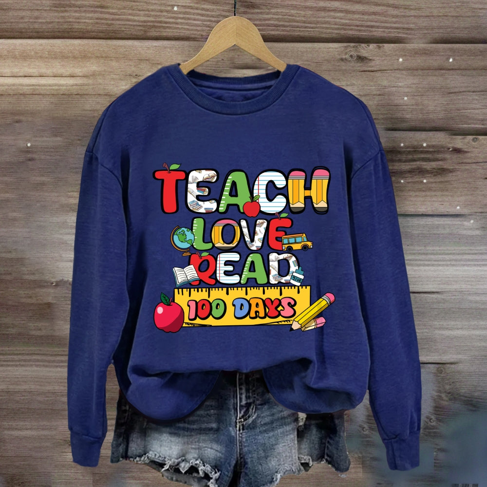 Teach Love Read 100 Days Sweatshirt