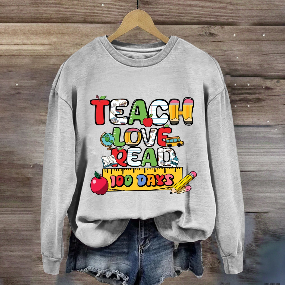 Teach Love Read 100 Days Sweatshirt