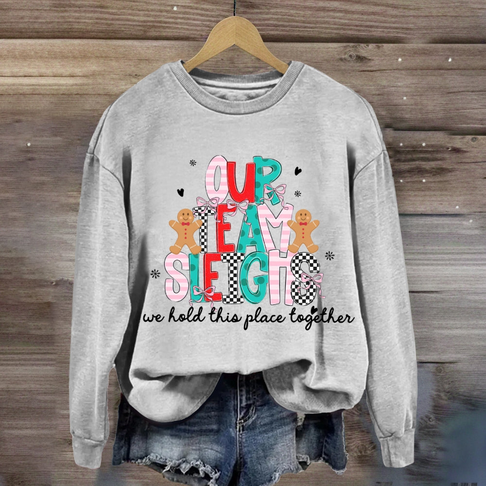 Our Team Sleighs We Hold This Place Together Merry Christmas Sweatshirt
